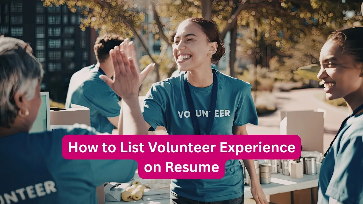 How to List Volunteer Experience on Resume