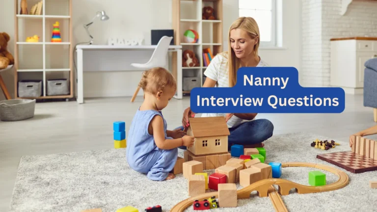 Nanny Interview Questions for Parents & candidates