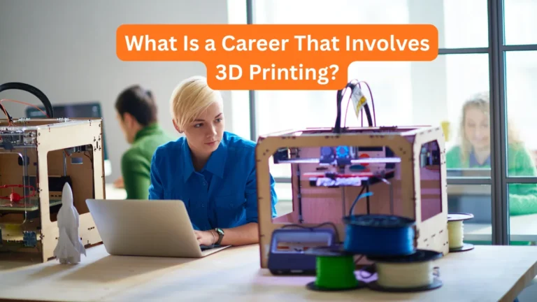 What Is a Career That Involves 3D Printing